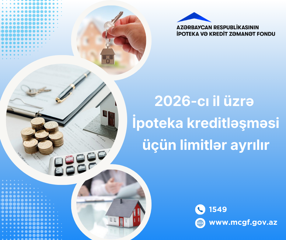 2026-CI İL ÜZRƏ İPOTEKA KREDİTLƏŞMƏSİ ÜÇÜN LİMİTLƏR AYRILIR