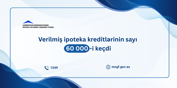 İpoteka və Kredit Zəmanət Fondunun vəsaiti hesabına verilmiş ipoteka kreditlərinin sayı 60 mini keçib